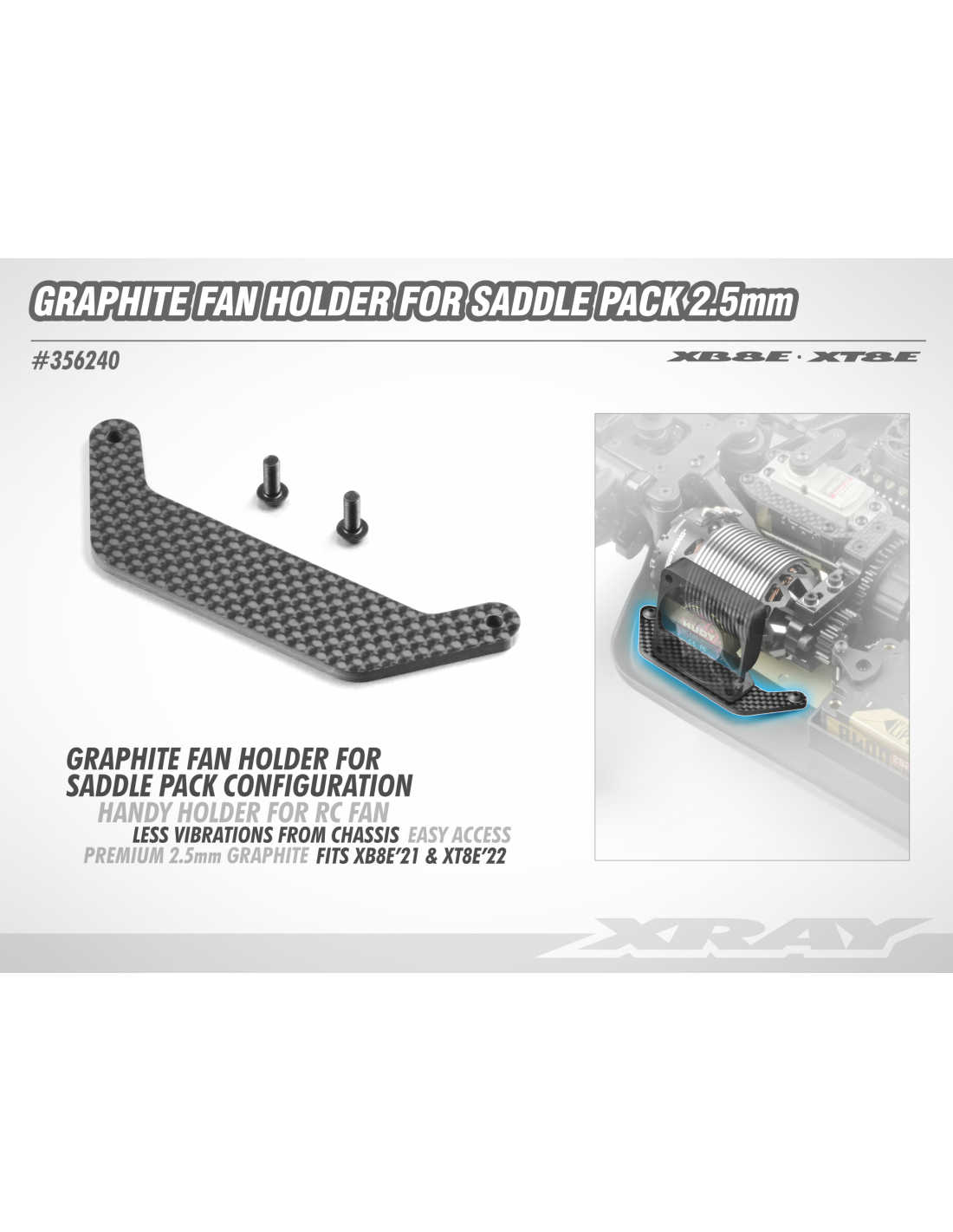 XB8E/XT8E GRAPHITE FAN HOLDER FOR SADDLE PACK ALTERNATIVE 2.5MM